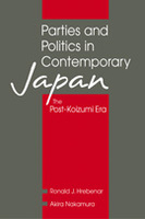 Parties and Politics in Contemporary Japan: The Post-Koizumi Era  