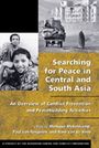Searching for Peace in Central and South Asia: An Overview of Conflict Prevention and Peacebuilding Activities