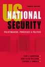 US National Security: Policymakers, Processes, and Politics, 4th Edition