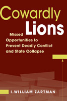 Cowardly Lions: Missed Opportunities to Prevent Deadly Conflict and State Collapse