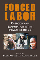 Forced Labor: Coercion and Exploitation in the Private Economy 
