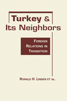 Turkey and Its Neighbors: Foreign Relations in Transition