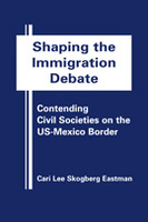 Shaping the Immigration Debate: Contending Civil Societies on the US-Mexico Border