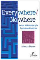 Everywhere/Nowhere: Gender Mainstreaming in Development Agencies
