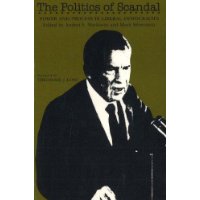 The Politics of Scandal: Power and Process in Liberal Democracies