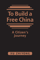 To Build a Free China: A Citizen’s Journey