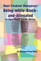 Noel Chabani Manganyi: Being-While-Black-and-Alienated in Apartheid South Africa