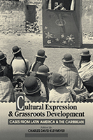 Cultural Expression and Grassroots Development:  Cases from Latin America and theCaribbean