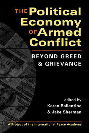 The Political Economy of Armed Conflict: Beyond Greed and Grievance