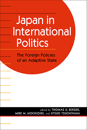 Japan in International Politics: The Foreign Policies of an Adaptive State