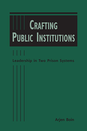 Crafting Public Institutions: Leadership in Two Prison Systems