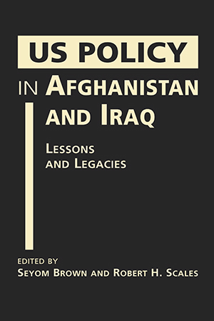 US Policy in Afghanistan and Iraq: Lessons and Legacies