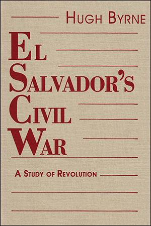 El Salvador's Civil War: A Study of Revolution