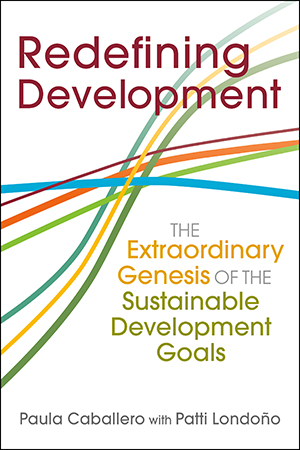 Redefining Development: The Extraordinary Genesis of the Sustainable Development Goals