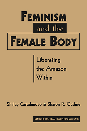 Feminism & the Female Body: Liberating the Amazon Within