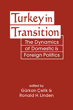 Turkey in Transition: The Dynamics of Domestic and Foreign Politics