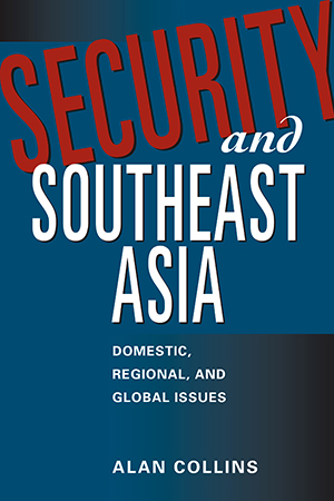 Security and Southeast Asia: Domestic, Regional, and Global Issues