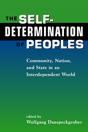 The Self-Determination of Peoples: Community, Nation, and State in an Interdependent World