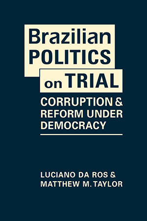 Brazilian Politics on Trial: Corruption and Reform Under Democracy