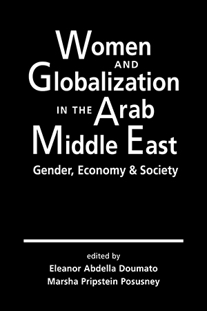 Women and Globalization in the Arab Middle East: Gender, Economy, and Society