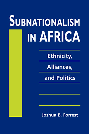 Subnationalism in Africa: Ethnicity, Alliances, and Politics