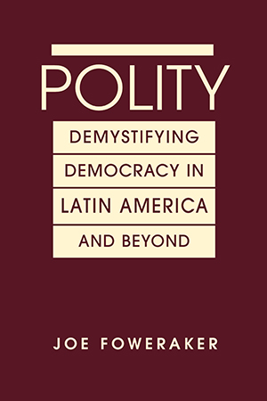 Polity: Demystifying Democracy in Latin America and Beyond