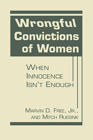 Wrongful Convictions of Women: When Innocence Isn’t Enough