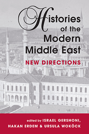 Histories of the Modern Middle East: New Directions