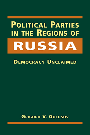 Political Parties in the Regions of Russia: Democracy Unclaimed