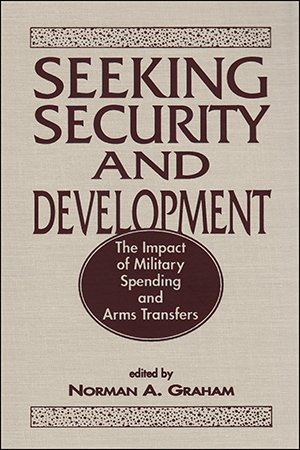 Seeking Security and Development: The Impact of Military Spending and ArmsTransfers