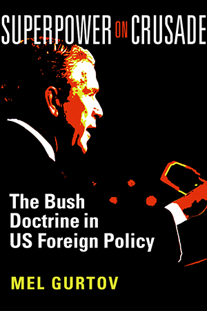 Superpower on Crusade: The Bush Doctrine in US Foreign Policy