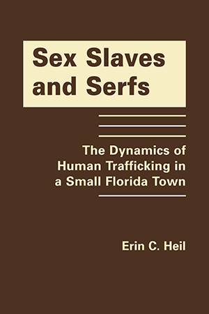 Sex Slaves and Serfs: The Dynamics of Human Trafficking in a Small Florida Town