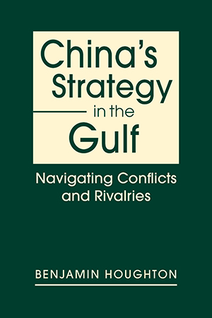 China’s Strategy in the Gulf: Navigating Conflicts and Rivalries