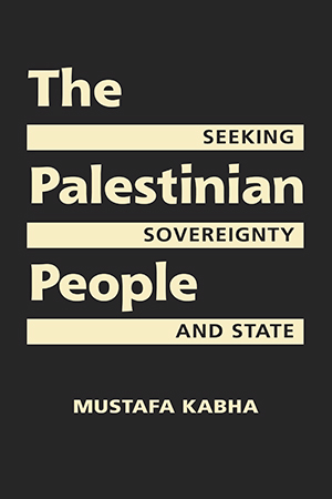 The Palestinian People: Seeking Sovereignty and State