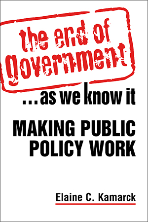 The End of Government . . . As We Know It: Making Public Policy Work