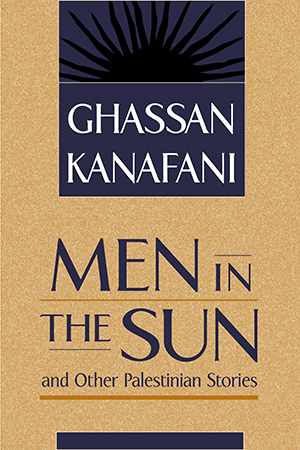 Men in the Sun and Other Palestinian Stories