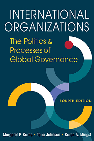 International Organizations: The Politics and Processes of Global Governance, 4th edition