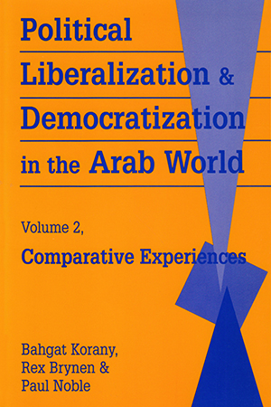 Political Liberalization and Democratization in the Arab World, Vol. 2: Comparative Experiences