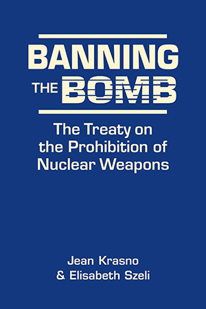 Banning the Bomb: The Treaty on the Prohibition of Nuclear Weapons