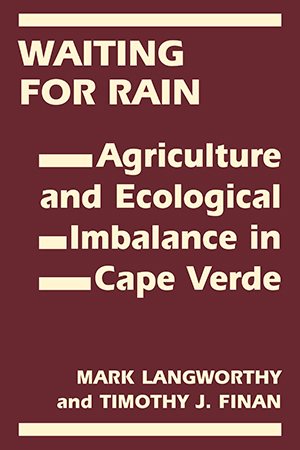 Waiting for Rain: Agriculture and Ecological Imbalance in Cape Verde