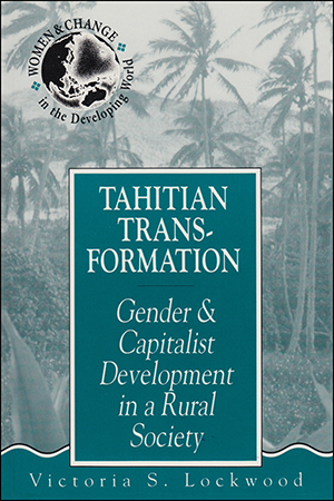 Tahitian Transformation: Gender and Capitalist Development in a Rural Society