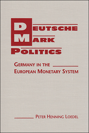 Deutsche Mark Politics: Germany in the European Monetary System