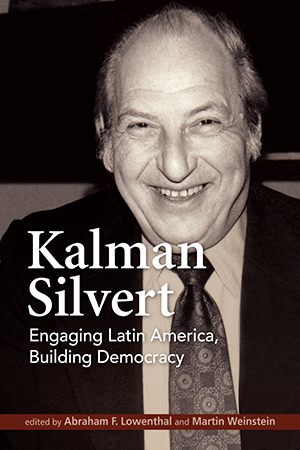 Kalman Silvert: Engaging Latin America, Building Democracy