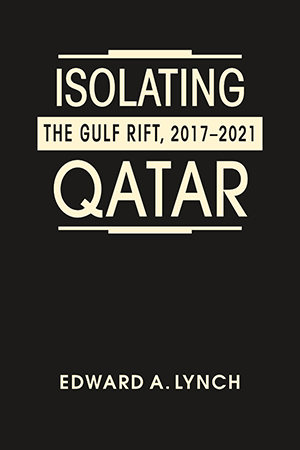 Isolating Qatar: The Gulf Rift, 2017–2021