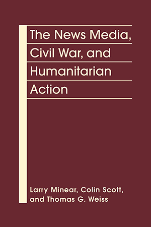 The News Media, Civil War, and Humanitarian Action