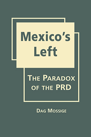 Mexico’s Left: The Paradox of the PRD