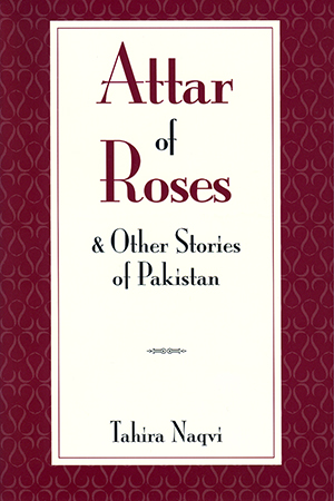 Attar of Roses and Other Stories of Pakistan