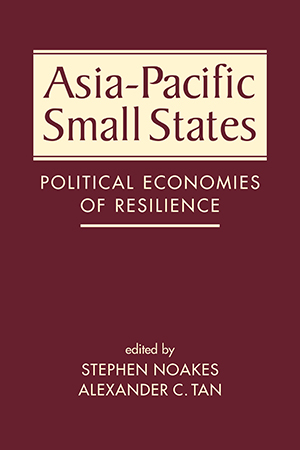 Asia-Pacific Small States: Political Economies of Resilience