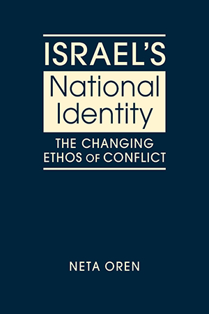 Israel’s National Identity: The Changing Ethos of Conflict