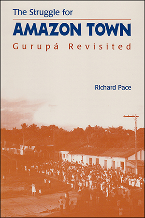 The Struggle for Amazon Town: Gurupá Revisited